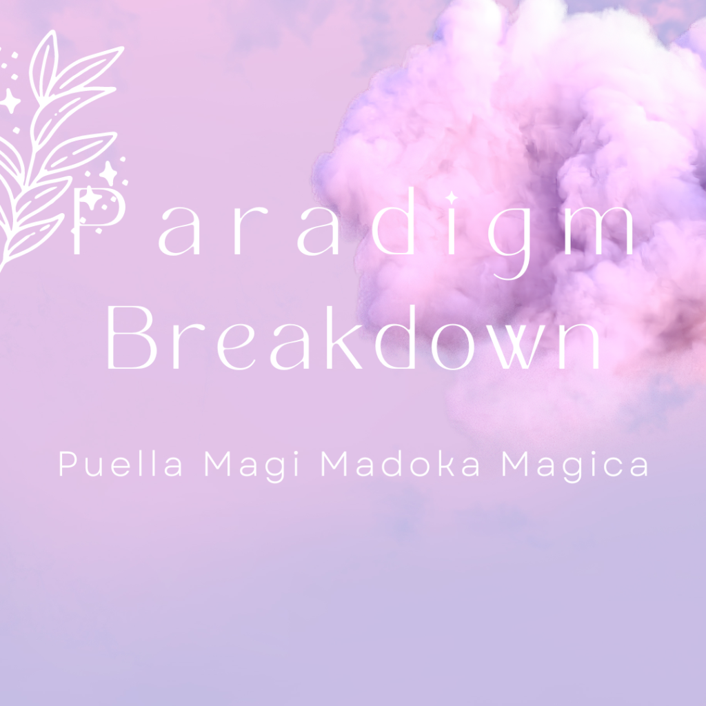 Paradigm Breakdown : Puella Magi Madoka Magica