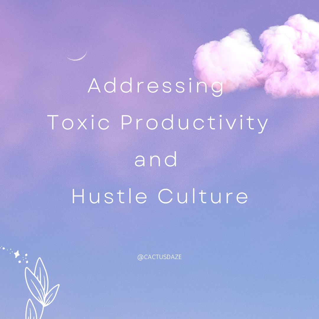 Addressing Toxic Productivity and Hustle Culture
